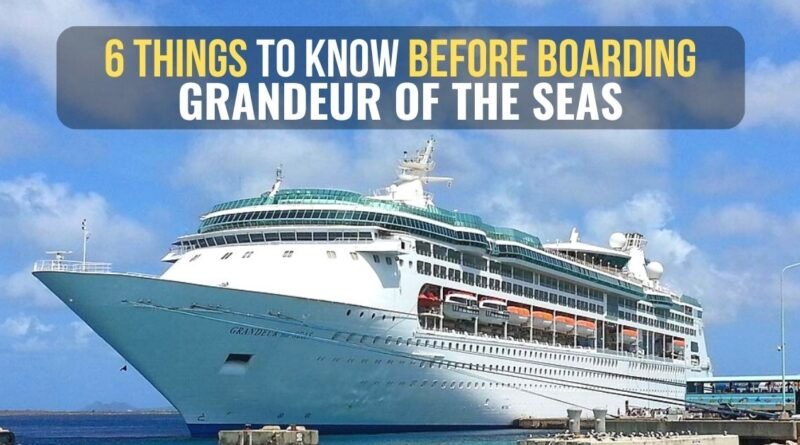 Things to Know Before Boarding Grandeur Of The Seas